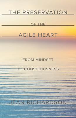 The Preservation of the Agile Heart: From Minds... 069294186X Book Cover