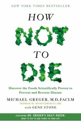How Not To Die: Discover the foods scientifical... 1509820809 Book Cover