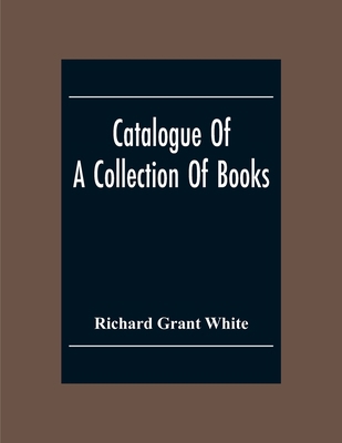 Catalogue Of A Collection Of Books, Mostly Prin... 9354304745 Book Cover