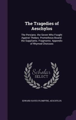 The Tragedies of Aeschylos: The Persians. the S... 135883170X Book Cover