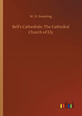 Bell's Cathedrals: The Cathedral Church of Ely 3752422459 Book Cover