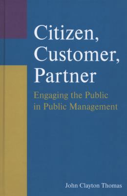 Citizen, Customer, Partner: Engaging the Public... 0765627205 Book Cover