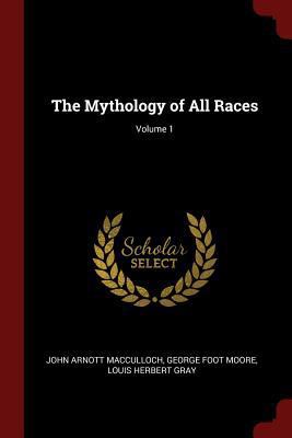 The Mythology of All Races; Volume 1 1375713787 Book Cover