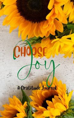 Choose Joy : A Gratitude Journal