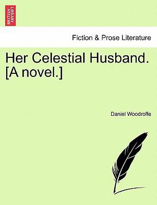 Her Celestial Husband. [A Novel.] 1241365318 Book Cover