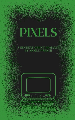 Pixels: A Sentient Object Romance B0GXL84QY1 Book Cover