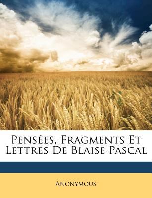 Pens?es, Fragments Et Lettres de Blaise Pascal [French] 1172871760 Book Cover