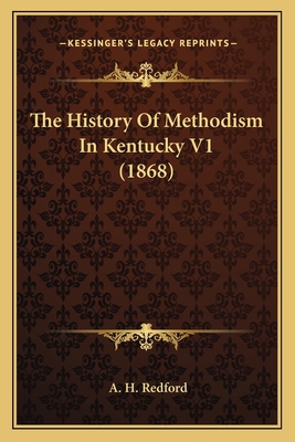 The History Of Methodism In Kentucky V1 (1868) 1163954055 Book Cover