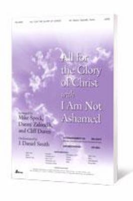 All for the Glory of Christ with I Am Not Ashamed 0834174251 Book Cover