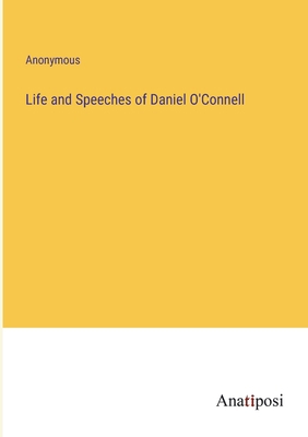 Life and Speeches of Daniel O'Connell 3382801000 Book Cover