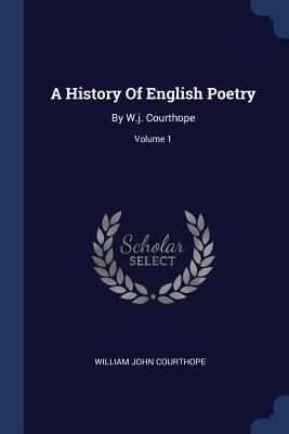 A History Of English Poetry: By W.j. Courthope;... 1376995727 Book Cover