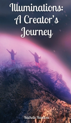 Illuminations: A Creator's Journey 9916877718 Book Cover