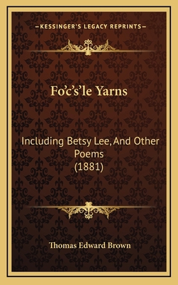 Fo'c's'le Yarns: Including Betsy Lee, and Other... 1164758101 Book Cover