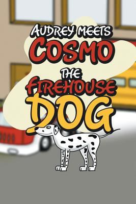 Audrey Meets Cosmo the Firehouse Dog 1680323342 Book Cover