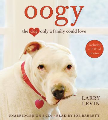 Oogy: The Dog Only a Family Could Love 1607886618 Book Cover