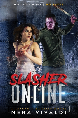 Slasher Online: A LitRPG / GameLit Novel B0942DW3J3 Book Cover