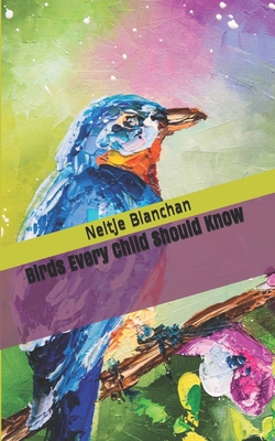 Birds Every Child Should Know B086C5JL3R Book Cover