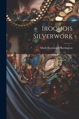 Iroquois Silverwork 1022274708 Book Cover