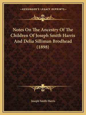 Notes On The Ancestry Of The Children Of Joseph... 1165408597 Book Cover