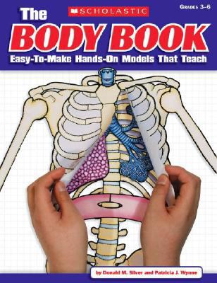 The the Body Book: Easy-To-Make Hands-On Models... 0545048737 Book Cover