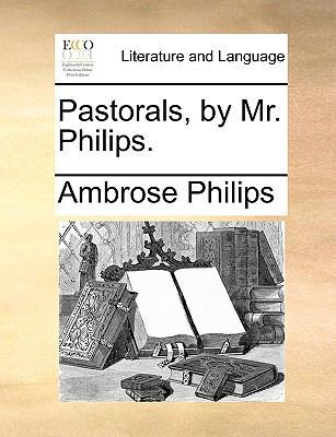 Pastorals, by Mr. Philips. 1170041035 Book Cover