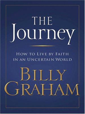 The Journey: How to Live by Faith in an Uncerta... [Large Print] 1597222615 Book Cover