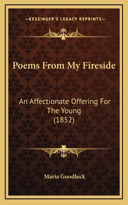 Poems From My Fireside: An Affectionate Offerin... 1165820447 Book Cover