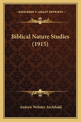 Biblical Nature Studies (1915) 1165269929 Book Cover