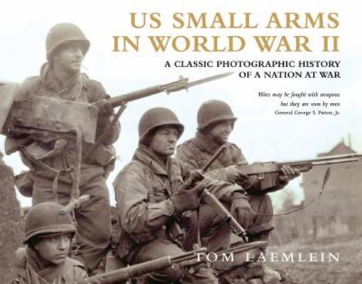 US Small Arms in World War II: A Photographic H... 1849084947 Book Cover