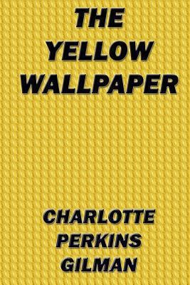 The Yellow Wallpaper 0615833926 Book Cover
