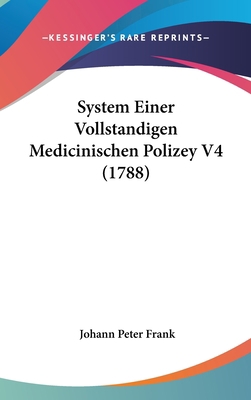 System Einer Vollstandigen Medicinischen Polize... [German] 1162057734 Book Cover