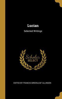 Lucian: Selected Writings 0469602805 Book Cover