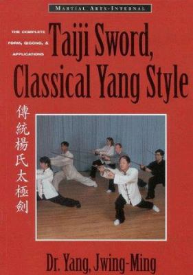 Taiji Sword, Classical Yang Style: The Complete... 1886969744 Book Cover