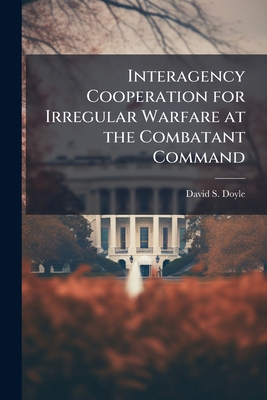 Interagency Cooperation for Irregular Warfare a... 1288273800 Book Cover
