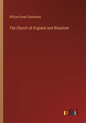 The Church of England and Ritualism 3385394716 Book Cover