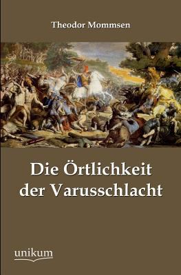 Die Ortlichkeit Der Varusschlacht [German] 384574572X Book Cover