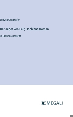 Der Jäger von Fall; Hochlandsroman: in Großdruc... [German] 3387094256 Book Cover