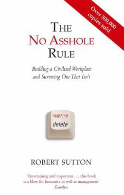 The No Asshole Rule Building a Civilised Workpl... 0749954035 Book Cover