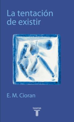 La tentación de existir (Taurus Pensamiento) (S... [Spanish] 8430603808 Book Cover