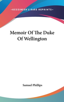 Memoir Of The Duke Of Wellington 0548358427 Book Cover