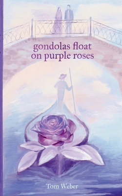 gondolas float on purple roses: Novella 3754331434 Book Cover