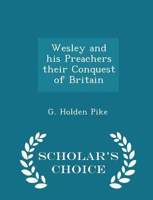 Wesley and His Preachers Their Conquest of Brit... 1298370442 Book Cover