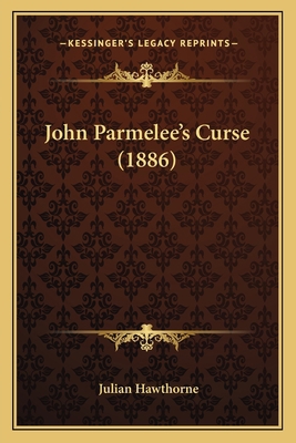 John Parmelee's Curse (1886) 1165427427 Book Cover