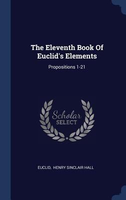 The Eleventh Book Of Euclid's Elements: Proposi... 1340539624 Book Cover