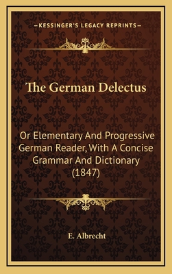 The German Delectus: Or Elementary and Progress... 1164312111 Book Cover