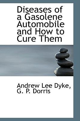 Diseases of a Gasolene Automobile and How to Cu... 0554609797 Book Cover