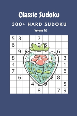 Classic Sudoku: 300+ Hard sudoku Volume 10 B088B5X44Q Book Cover