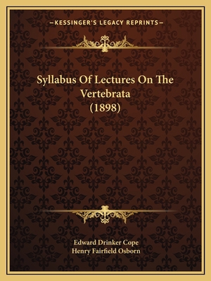 Syllabus Of Lectures On The Vertebrata (1898) 1165668084 Book Cover