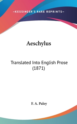 Aeschylus: Translated Into English Prose (1871) 1161279407 Book Cover