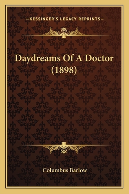 Daydreams Of A Doctor (1898) 1165311410 Book Cover